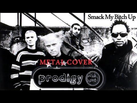 The Prodigy - Smack My Bitch Up (Metal cover) by Boroda-kun