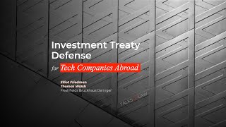 Investment Treaty Defense for Tech Companies