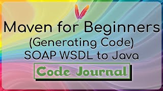 15-Generating Code - SOAP WSDL to Java using Apache CXF Plugin | Maven for Beginners | Code Journal