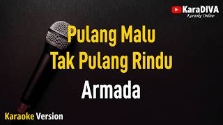 Download lagu Armada - Pulang Malu Tak Pulang Rindu (Karaoke) mp3 Download lagu Armada - Pulang Malu Tak Pulang Rindu (Karaoke) mp3