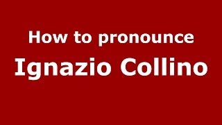 How to pronounce Ignazio Collino