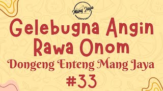 Download lagu GELEBUGNA ANGIN RAWA ONOM 33, Dongeng Enteng Mang Jaya, Carita Sunda @MangJaya mp3