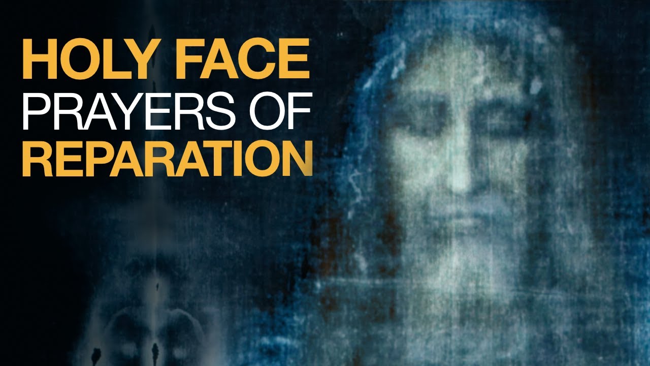 Holy Face Devotion | Prayers of Reparation To The Holy Face of Jesus