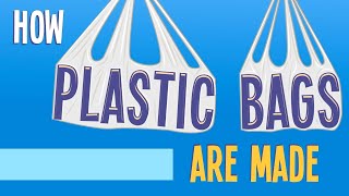 How Plastic Grocery Bags Are Made