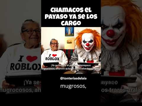 Chamacos ya se los cargo el payaso