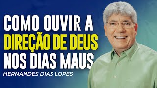 Hernandes Dias Lopes | COMO OUVIR A DIREÇÃO DE DEUS NOS DIAS DIFÍCEIS