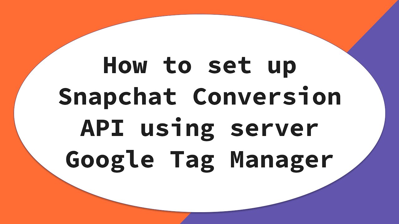 Snapchat Conversion API setup using server Google Tag Manager [Step-by-step guide]