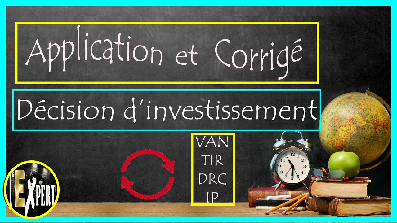 Décision d'investissement : Application et Corrigé