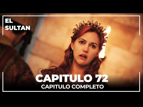 El Sultán | Capitulo 72 Completo
