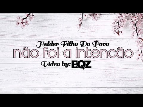 HÉLDER FILHO DO POVO - NÃO FOI A INTENÇÃO (VÍDEO&LYRICS)