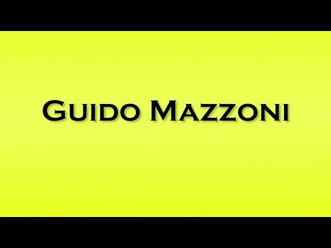 Pronunciation of Guido Mazzoni