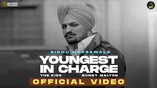 YOUNGEST IN CHARGE  (OFFICIAL VIDEO) SIDHU MOOSE WALA | SUNNY MALTON | LATEST PUNJABI SONGS 2022