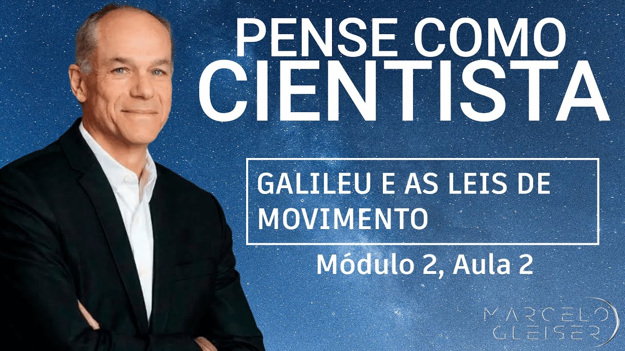 GALILEU E AS LEIS DE MOVIMENTO | Pense Como Cientista #5