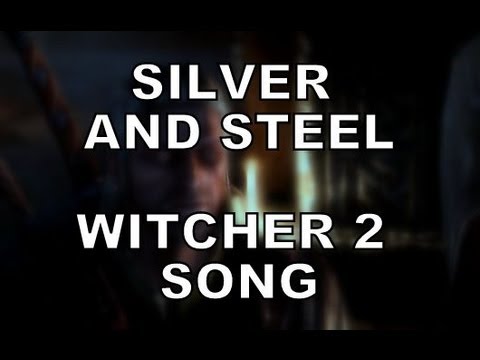 WITCHER 2 SONG - Silver & Steel