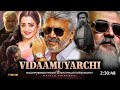 Vidaamuyarchi Full Movie Hindi Dubbed Ajit Kumar Trisha Krishnan Arjun Sarja Regina Cassandra