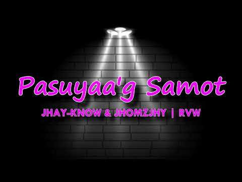 Pasuyaa'g Samot - Jhay-know & Jhomzjhy | RVW