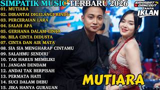 Download lagu SIMPATIK MUSIC TERBARU 2026 | MUTIARA - DIRANTAI DIGELANGI RINDU | FULL ALBUM TERBARU mp3
