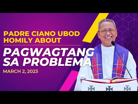 Fr. Ciano Homily about PAGWAGTANG SA PROBLEMA - 3/2/2023