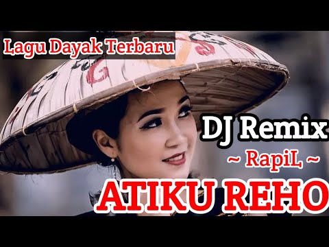 Dj Remix Atiku Reho - RAPIL | Lagu dayak Terbaru