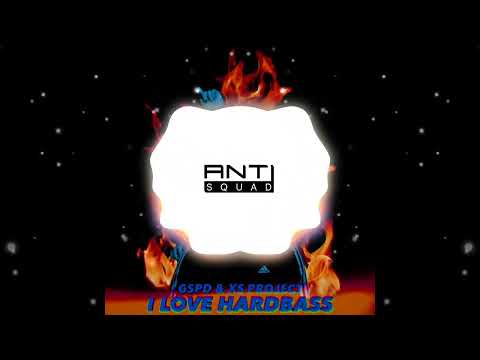 GSPD & XS Project - I LOVE HARDBASS / ANTI SQUAD VERSION