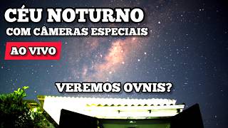 AO VIVO: Caçando OVNIS e explorando o cosmos. Estrelas, Constelações e Meteoros em Tempo Real!