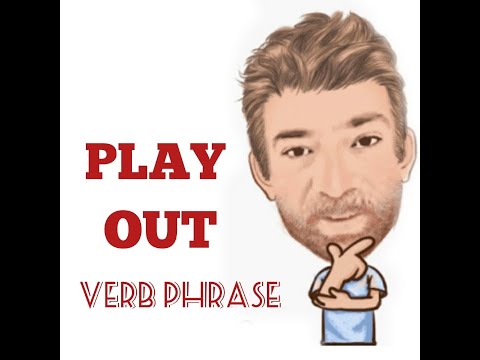 English Tutor Nick P Verb Phrase (342) Play  Out and Be Played Out - Nine Meanings