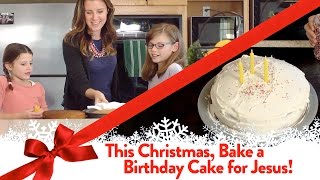 Make a Birthday Cake for Jesus!