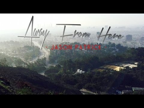 Jason Patrick - Away From Here [HD Video]