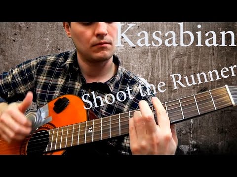Shoot the runner - Kasabian