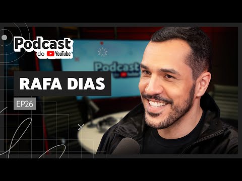 RAFA DIAS - Podcast do YouTube EP26