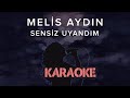 Melis Aydın - Sensiz Uyandım Karaoke Video Melis Aydın - Sensiz Uyandım Karaoke Video