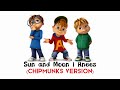 Sun And Moon Anees Chipmunks Version