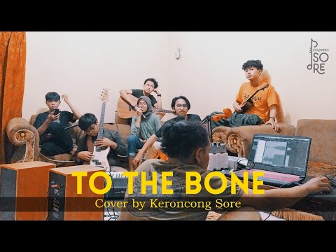 TO THE BONE KERONCONG SORE VER.