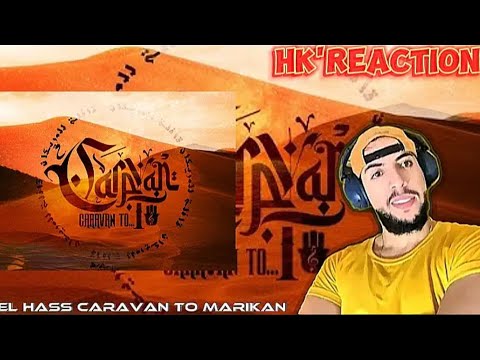 EL HASS  X HAMID BAROUDI - CARAVAN TO MARIKAN [ HK'REACTION] 🇲🇦💥