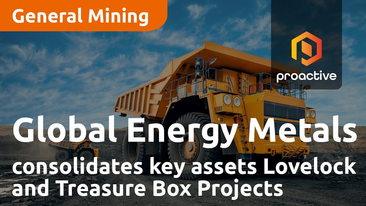 Global Energy Metals announces company consolidates key assets Lovelock and Treasure Box Projects