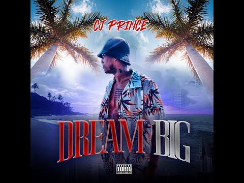 CJ Prince- Dream Big