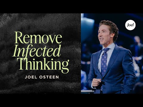 Remove Infected Thinking | Joel Osteen