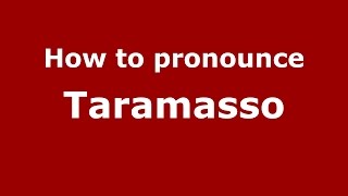 How to pronounce Taramasso