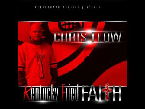 Chris Flow - Just Do It  - Kentucky Fried Faith