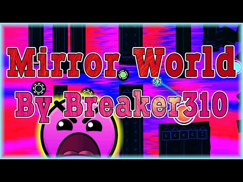 Mirror World (By Breaker310) | Geometry Dash