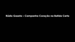 Rádio Gazeta -- Campanha Coração na Batida Certa