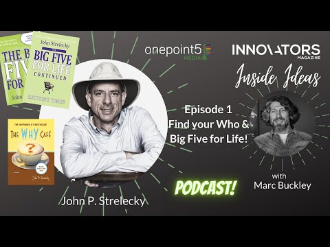 Find your Who & Big Five for Life! John P Strelecky