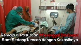 Remaja di Pasuruan Meninggal Dibondet Saat Sedang Kencan dengan Kekasihnya