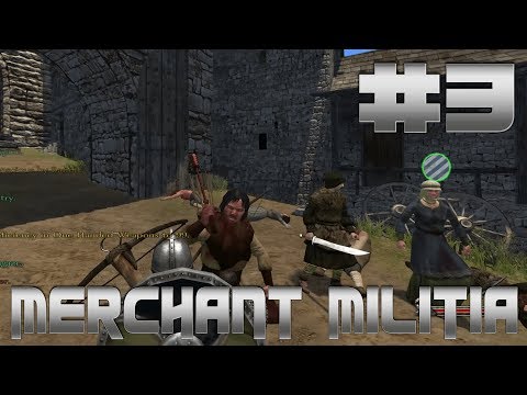 Mount And Blade: Warband Part 3: Merchant Militia!? W/ Strike