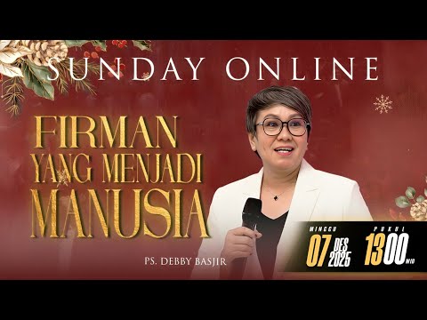 SUNDAY ONLINE 7 DESEMBER 2025 | pk 13.00 WIB - "FIRMAN YANG MENJADI MANUSIA" - PS. DEBBY BASJIR