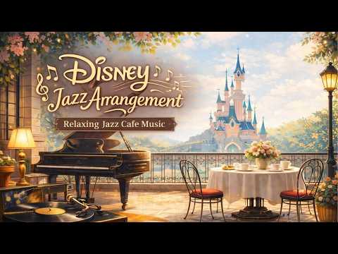 【３時間】ディズニージャズアレンジ｜作業用・勉強用カフェBGM☕✨｜Disney Jazz Cafe Music ☕ Relaxing Piano BGM for Study & Work