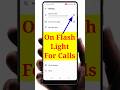 How To On Flash Light For Calls Flash On Call Call Light Flash Incoming Call Flash Shorts