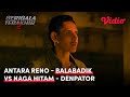 Antara Reno Balabadik VS Naga Hitam Denpator Serigala Terakhir Season 2