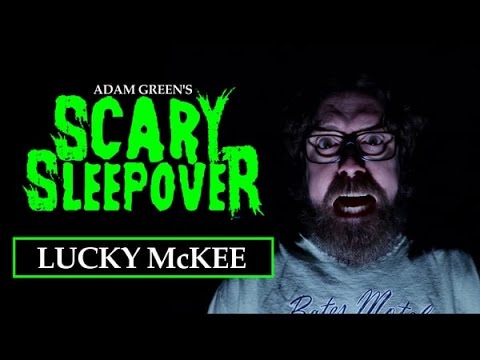 Adam Green's SCARY SLEEPOVER - Episode 2.10: Lucky McKee