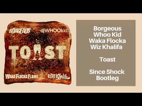 Borgeous Ft. Whoo Kid & Waka Flocka & Wiz Khalifa - Toast (Since Shock Bootleg)